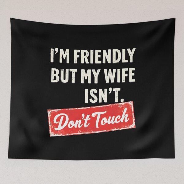 Item preview, I'm Friendly But My Wife Isn't Don't Touch designed and sold by LunaMagicStudio.