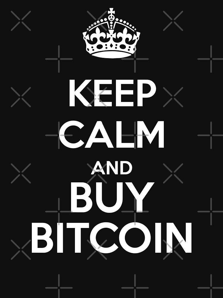 keep calm and buy bitcoin