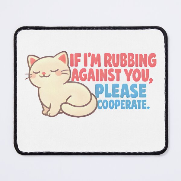 Item preview, If I’m Rubbing Against You Please Cooperate – Funny Cat Owner Minimalist Design designed and sold by Bettybee00.