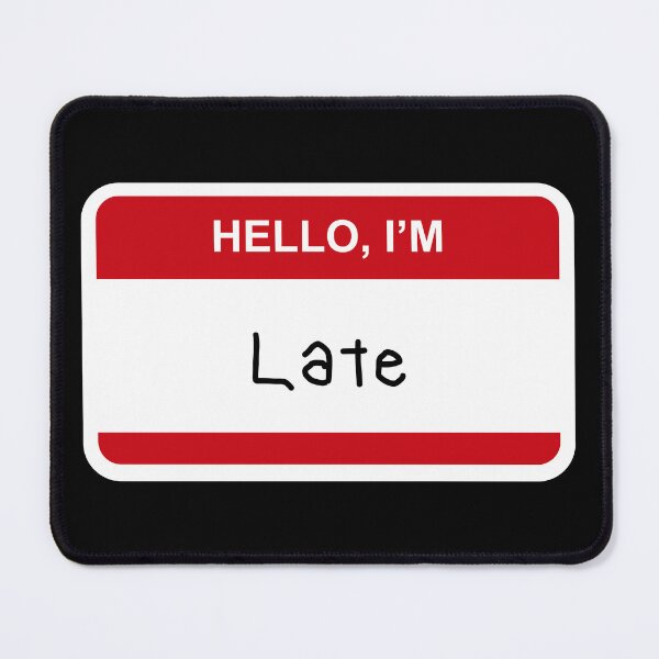 Item preview, Hello I’m Late designed and sold by CurlyDude.