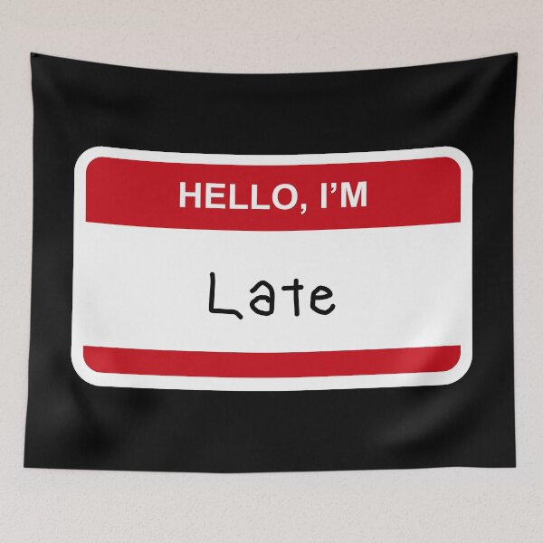 Item preview, Hello I’m Late designed and sold by CurlyDude.