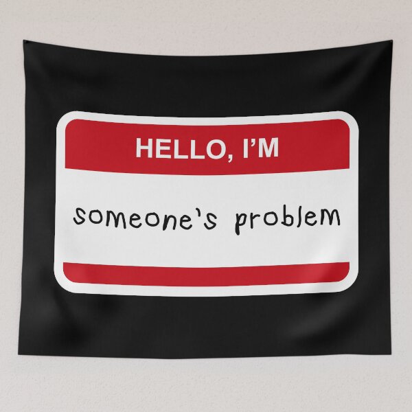 Item preview, Hello I’m Someone’s Problem designed and sold by CurlyDude.