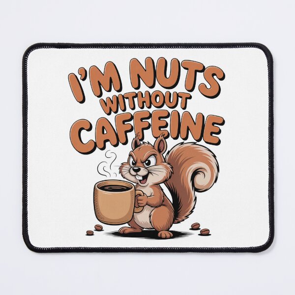 Item preview, Nuts Without Caffeine Squirrel designed and sold by J-CCreations.