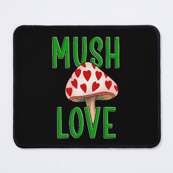 Item preview, Mush love designed and sold by DaveDanchuk.