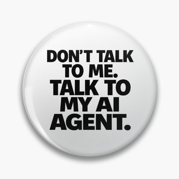 Item preview, Dont Talk To Me Talk To My AI Agent Funny Tech designed and sold by OffTheThread-.
