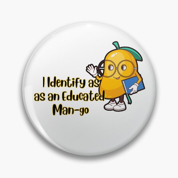 Item preview, I Identify as an Educated Man-go Mango Pun designed and sold by The-Melon-Cart.
