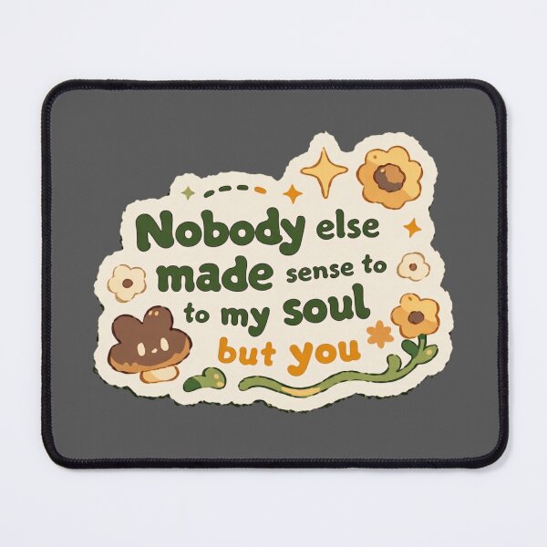 Item preview, Nobody else made sense to my soul, but you quote designed and sold by MendaciousMina.