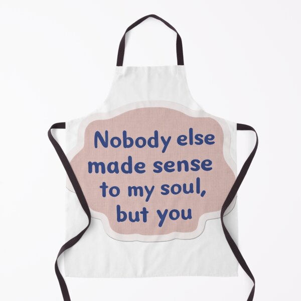 Item preview, Nobody else made sense to my soul, but you quote designed and sold by MendaciousMina.