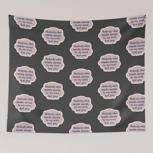 Item preview, Nobody else made sense to my soul, but you quote designed and sold by MendaciousMina.
