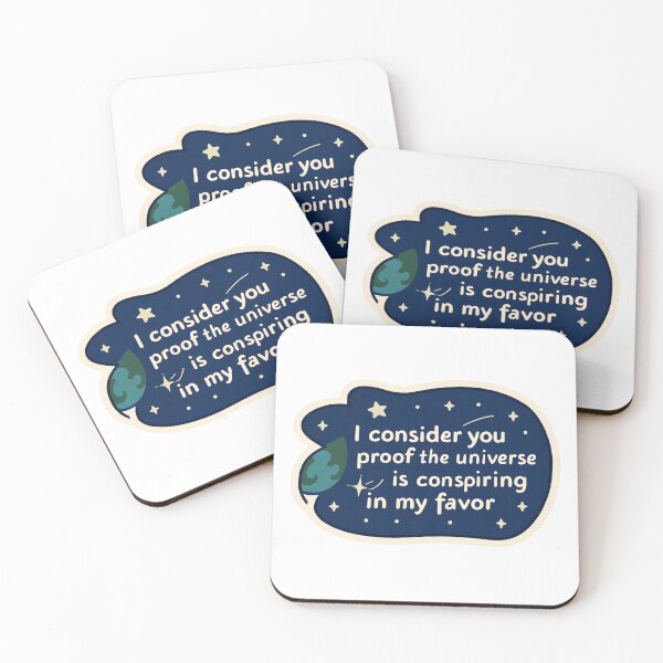 Item preview, I consider you proof that the universe is conspiring in my favor quote designed and sold by MendaciousMina.
