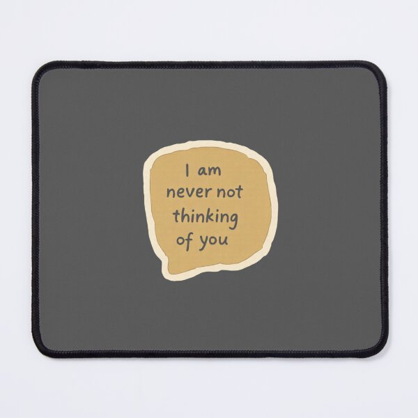 Item preview, I am never not thinking of you quote designed and sold by MendaciousMina.