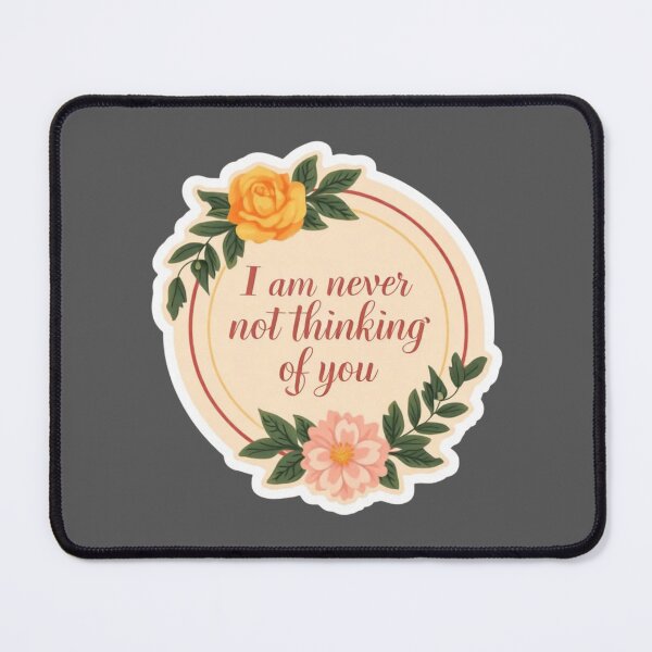 Item preview, I am never not thinking of you quote designed and sold by MendaciousMina.