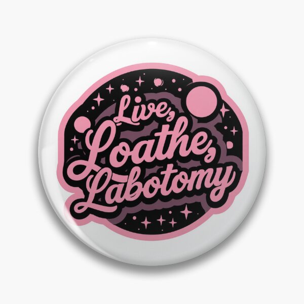 Item preview, Live, loathe, labotomy designed and sold by MendaciousMina.
