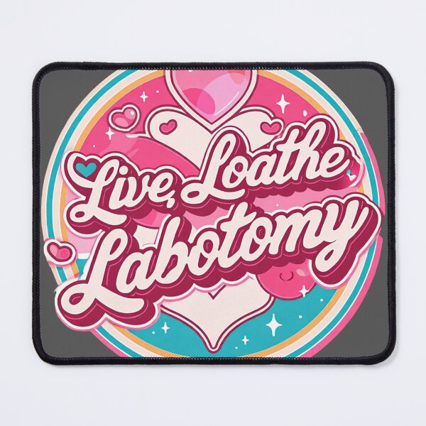 Item preview, Live, loathe, lobotomy designed and sold by MendaciousMina.