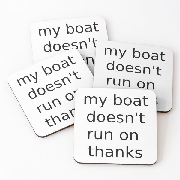 Item preview, my boat doesn't run on thanks designed and sold by ROYALSTOURE.