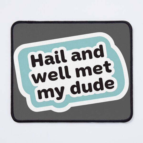 Item preview, Hail and well met my dude designed and sold by MendaciousMina.