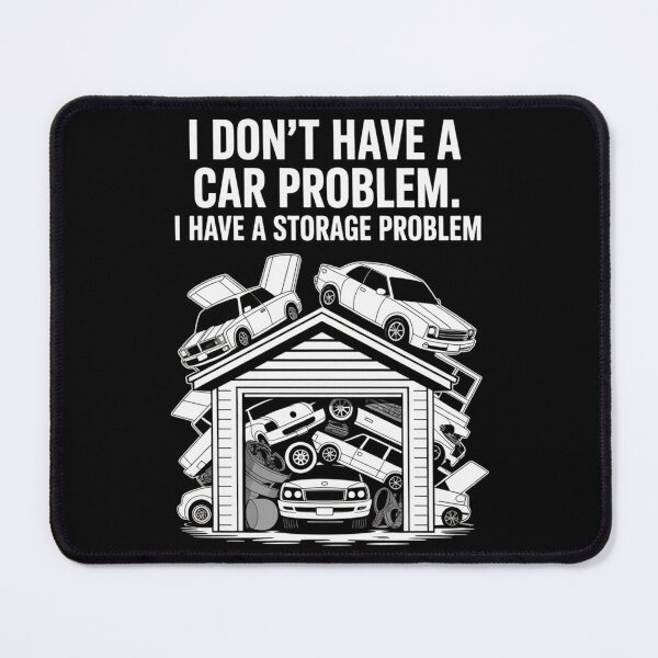 Item preview, I Don't Have A Car Problem I Have A Storage Problem Classic T-shirt designed and sold by PaulaArtworks.