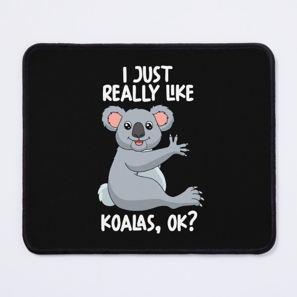 Item preview, I Just Really Like Koalas Ok? designed and sold by GabbyKash.