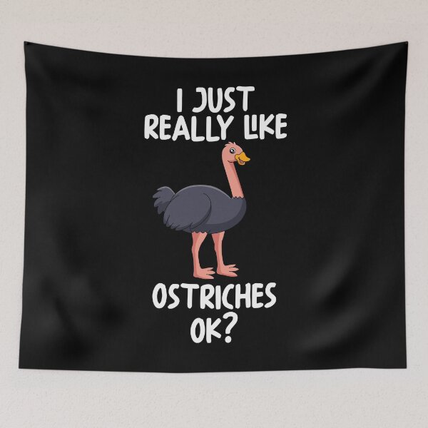 Item preview, I Just Really Like Ostriches Ok? designed and sold by GabbyKash.
