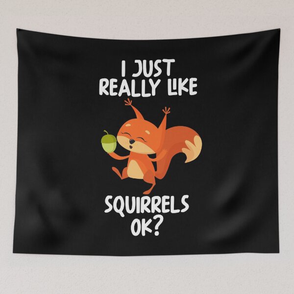 Item preview, I Just Really Like Squirrels Ok? designed and sold by GabbyKash.