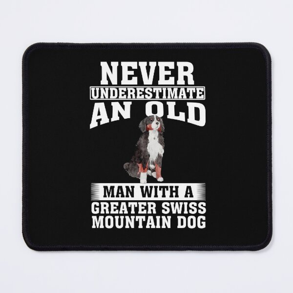 Item preview, Never Underestimate an Old Man with Greater Swiss Mountain Dog designed and sold by CosmoKitsch.