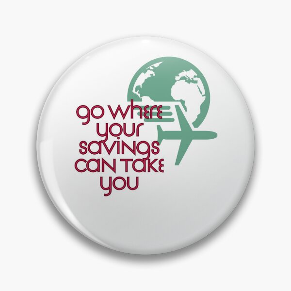 Item preview, Go Where Your Savings Can Take You designed and sold by Zoaluxe.