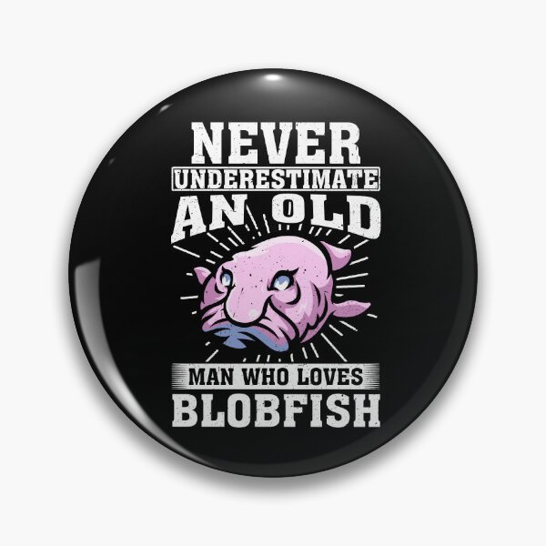 Item preview, Never Underestimate An Old Man Who Loves Blobfish designed and sold by CosmoKitsch.