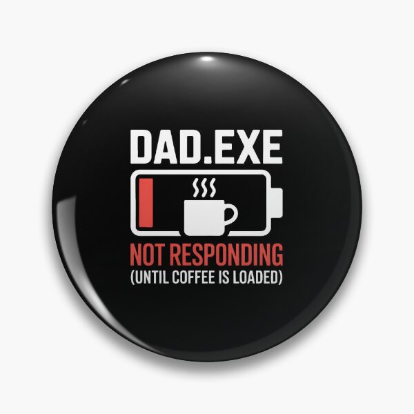 Item preview, Dad.exe Not Responding Until Coffee Loaded Funny designed and sold by MagicWander.