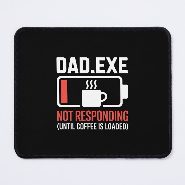 Item preview, Dad.exe Not Responding Until Coffee Loaded Funny designed and sold by MagicWander.