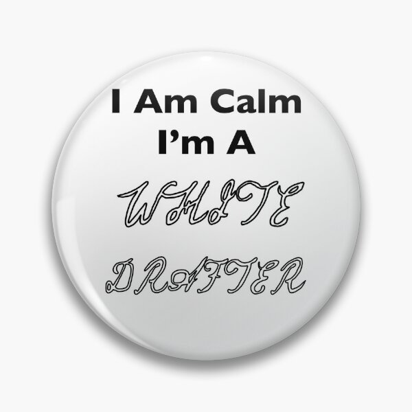 Item preview, I Am Calm I'm a White Drafter designed and sold by ketchupstrain.