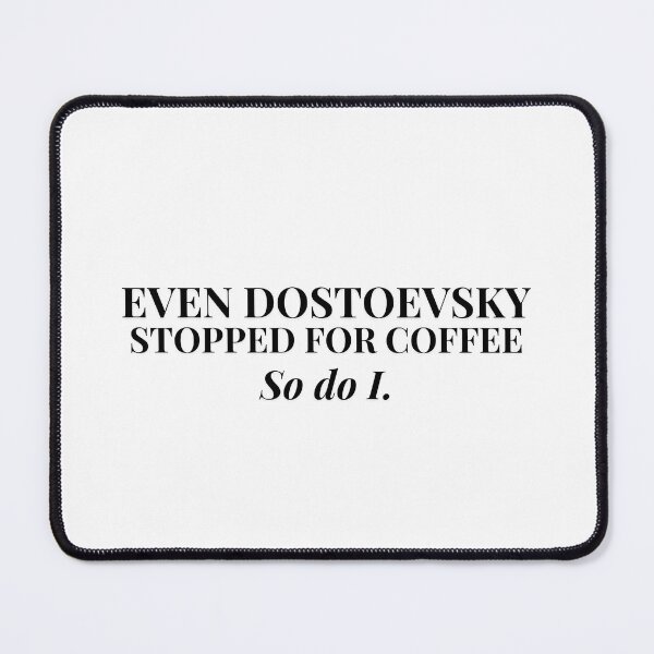 Item preview, Even Dostoevsky Stopped for Coffee. So do I. designed and sold by PKDWriterMerch.