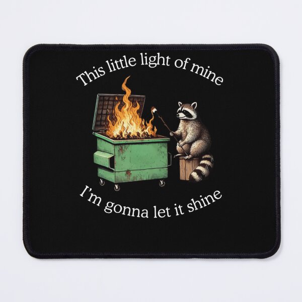 Item preview, This Little Light Of Mine I’m Gonna Let It Shine Raccoon Dumpster Fire Meme designed and sold by krystalRomanart.