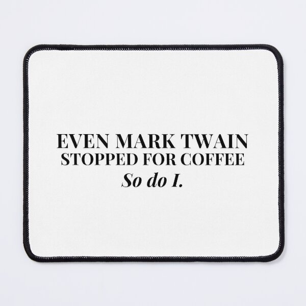 Item preview, Even Mark Twain Stopped for Coffee. So do I. designed and sold by PKDWriterMerch.