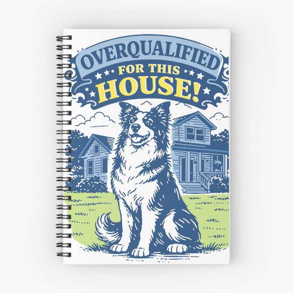 Item preview, Border Collie - Overqualified For This House designed and sold by PodWish.