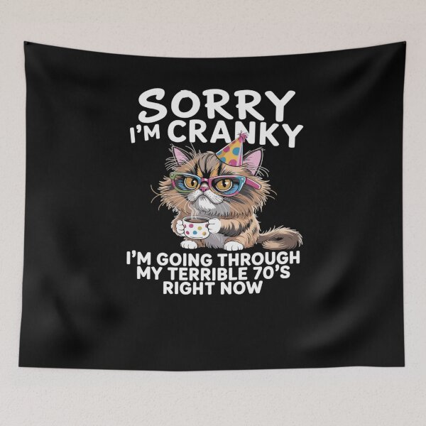 Item preview, Sorry I’m Cranky, I’m Going Through My Terrible 70’s Right Now designed and sold by krystalRomanart.