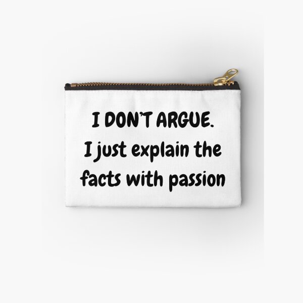 Item preview, Funny pun "I DON'T ARGUE. I just explain the facts with passion" designed and sold by JLMWorks.