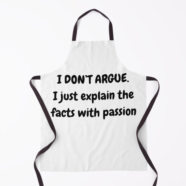 Item preview, Funny pun "I DON'T ARGUE. I just explain the facts with passion" designed and sold by JLMWorks.