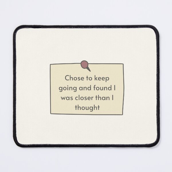 Item preview, Motivational Quote | Chose to Keep Going and Found I was Closer Than I Thought designed and sold by ApricityPhrases.