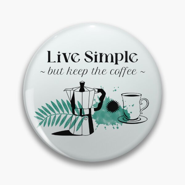 Item preview, Live Simple But Keep the Coffee Living Simple designed and sold by Sachie's Studio.