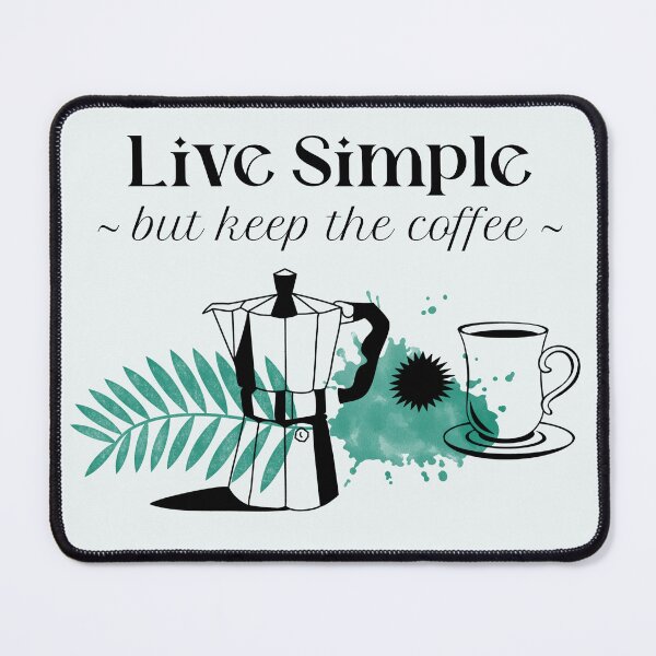 Item preview, Live Simple But Keep the Coffee Living Simple designed and sold by Sachie's Studio.