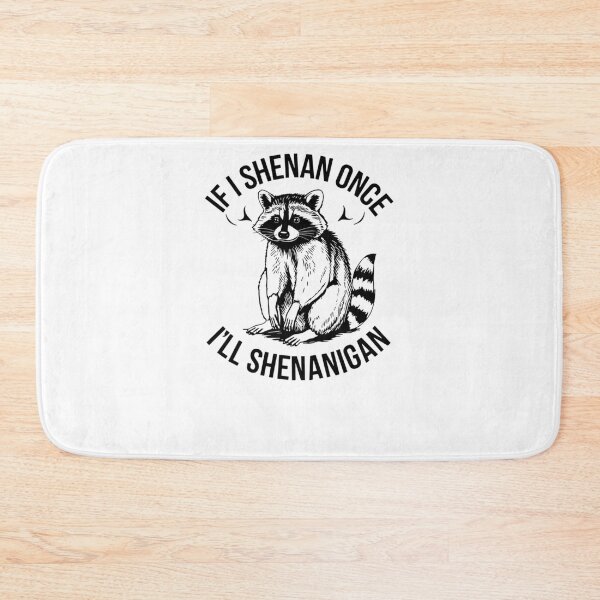 Item preview, If I Shenan Once Ill Shenanigan Raccoon designed and sold by krystalRomanart.