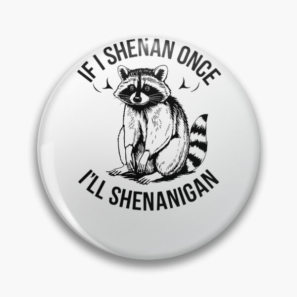 Item preview, If I Shenan Once Ill Shenanigan Raccoon designed and sold by krystalRomanart.
