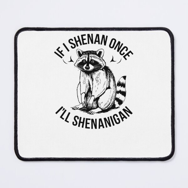 Item preview, If I Shenan Once Ill Shenanigan Raccoon designed and sold by krystalRomanart.