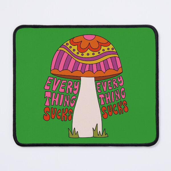 Item preview, Everything Sucks Mushroom designed and sold by ChelseaZo.