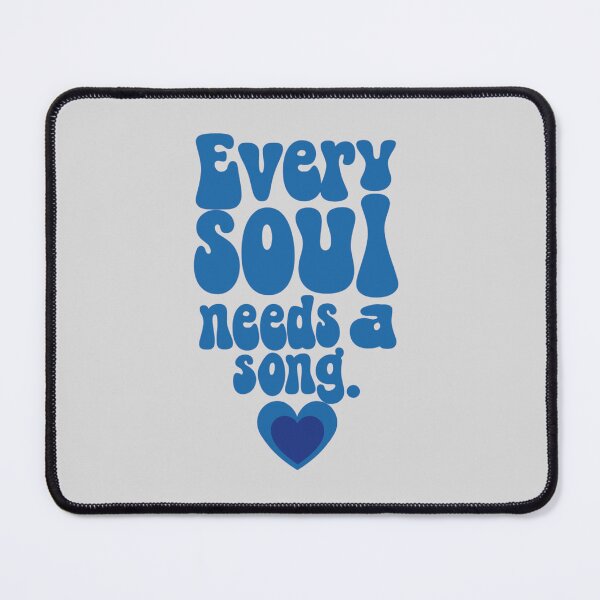 Item preview, Every soul needs a song designed and sold by Stefrait-7.