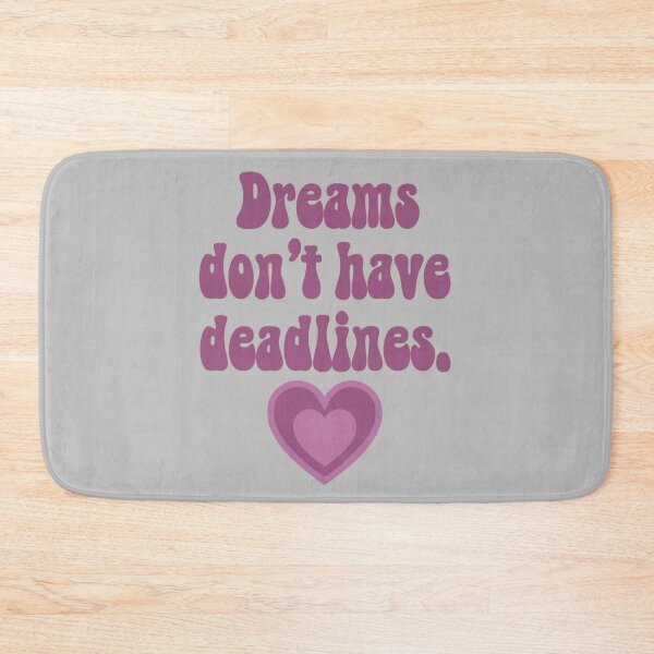 Item preview, Dreams Don’t Have Deadlines designed and sold by Stefrait-7.