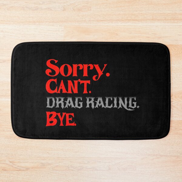 Item preview, Sorry Can’t Drag Racing Bye Funny Drag Racer Racing Humor Statement designed and sold by CarantinedChaos.