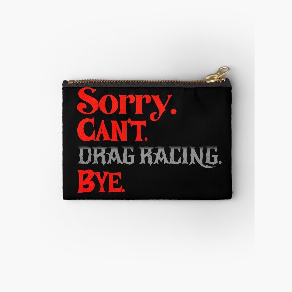 Item preview, Sorry Can’t Drag Racing Bye Funny Drag Racer Racing Humor Statement designed and sold by CarantinedChaos.