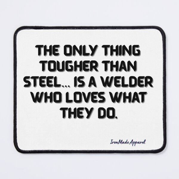 Item preview, Tougher Than Steel – Passionate Welder Shirt designed and sold by IronMade Apparel.