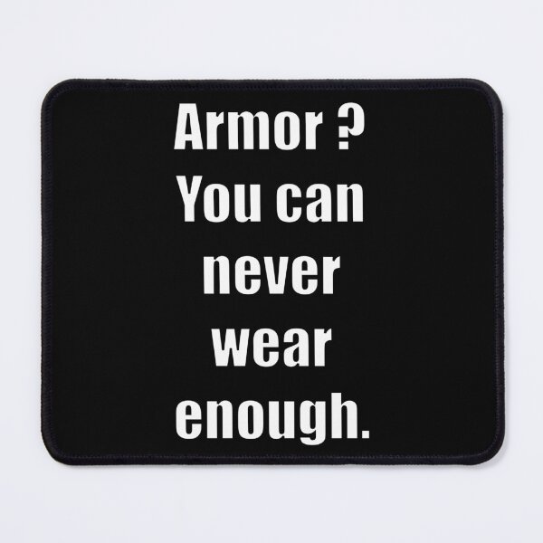 Item preview, Armor? You can never wear enough. designed and sold by Xandar Shop.